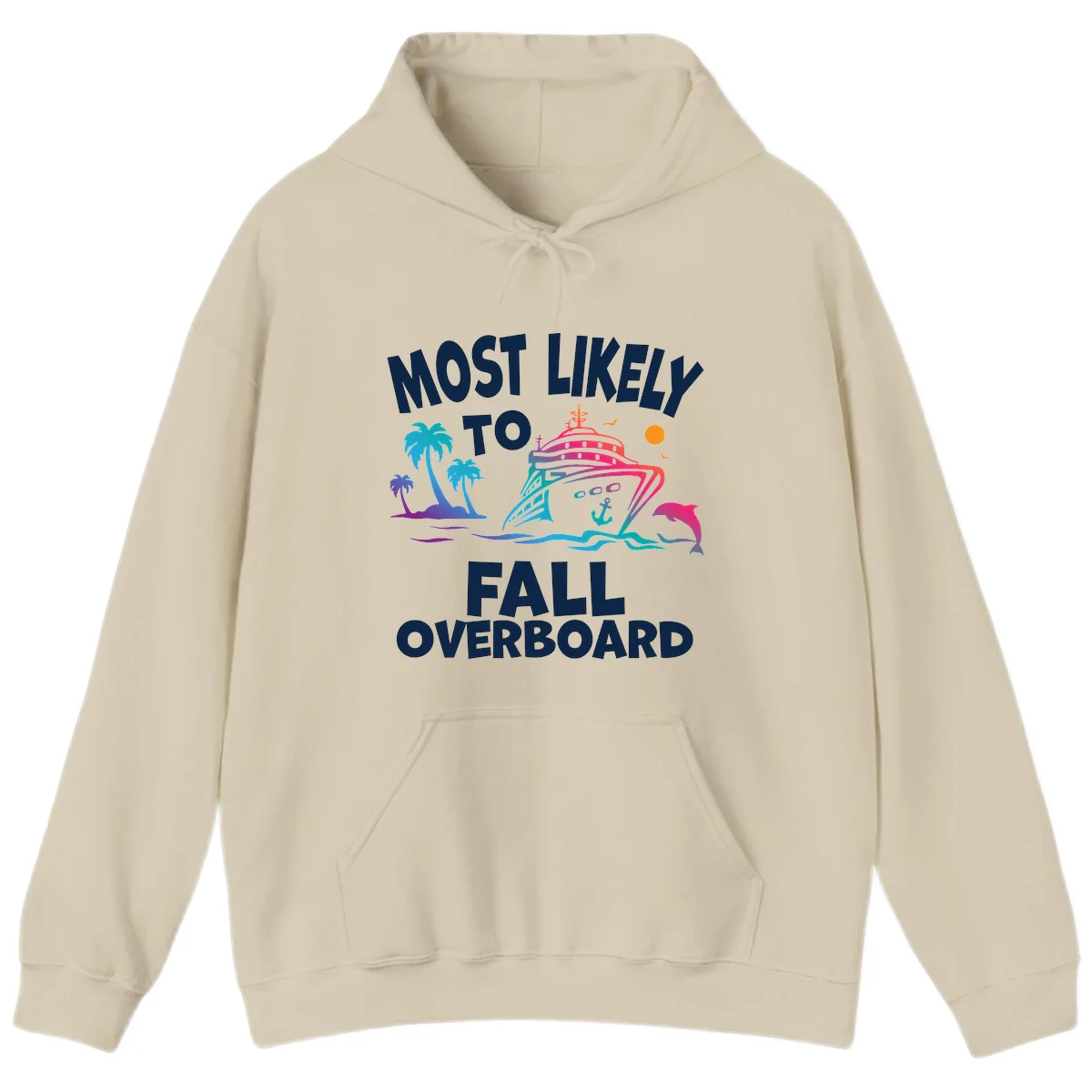 Most Likely To Fall Overboard Hoodie in Sand