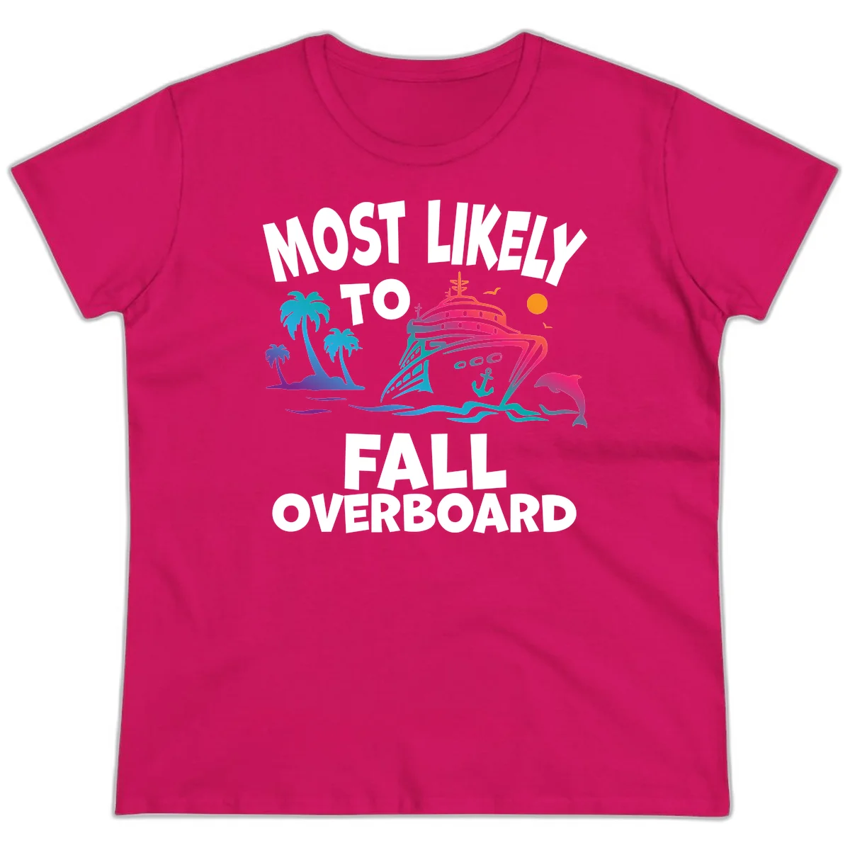 Most Likely To Fall Overboard Ladies Tee in Heliconia