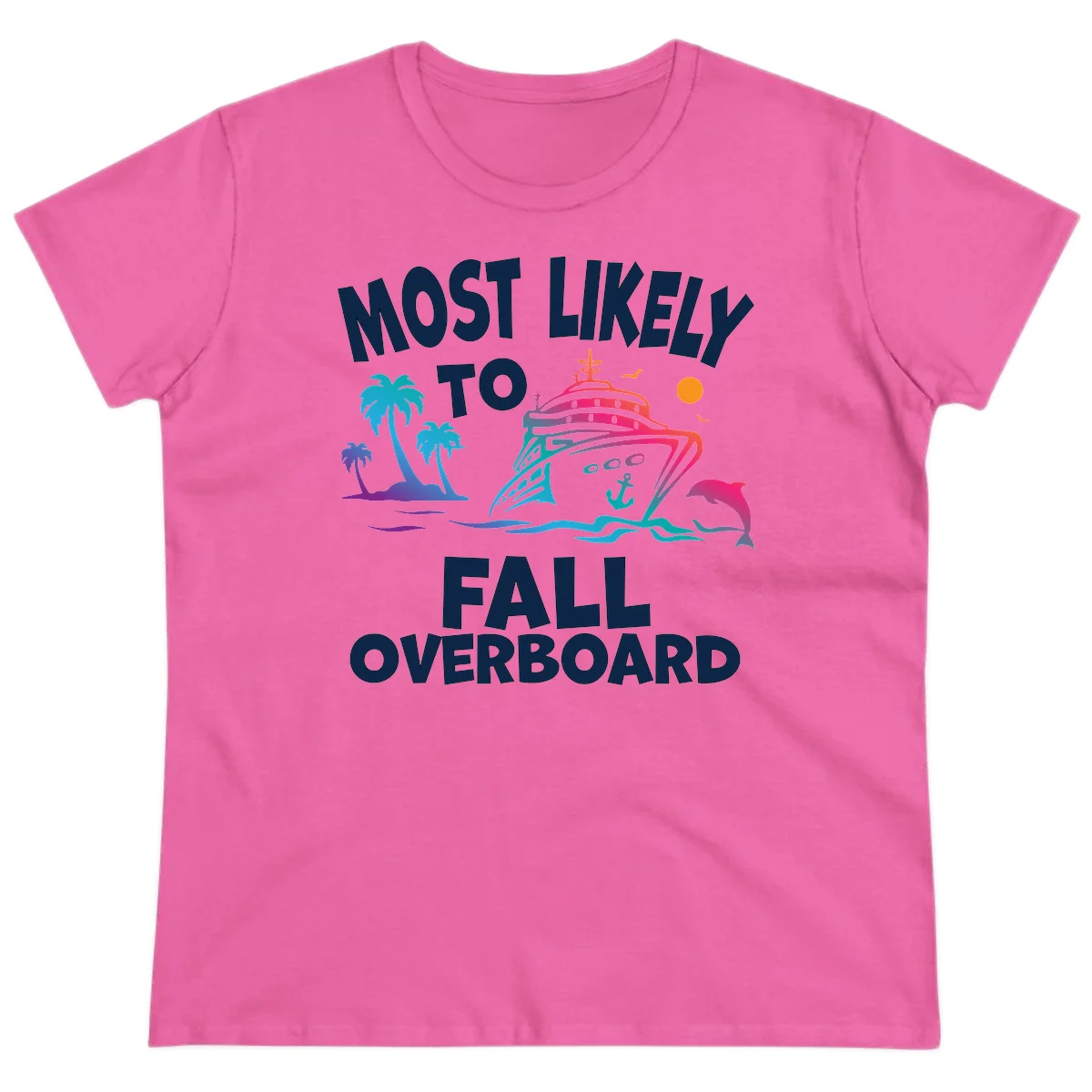 Most Likely To Fall Overboard Ladies Tee in Azalea