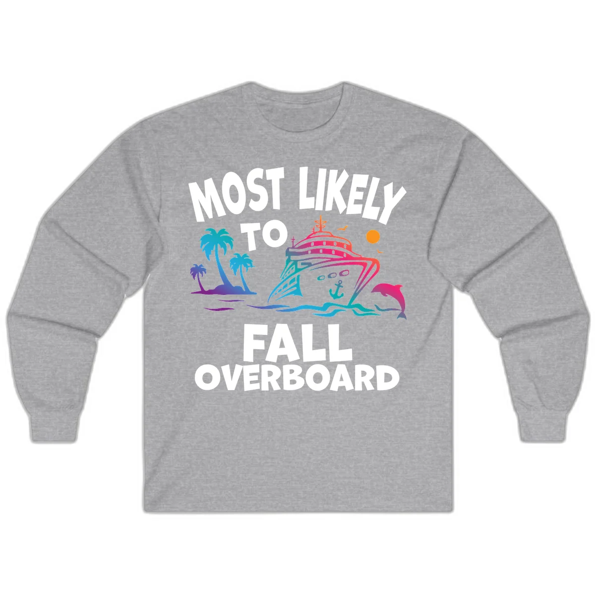 Most Likely To Fall Overboard Long Sleeve in Sport Grey