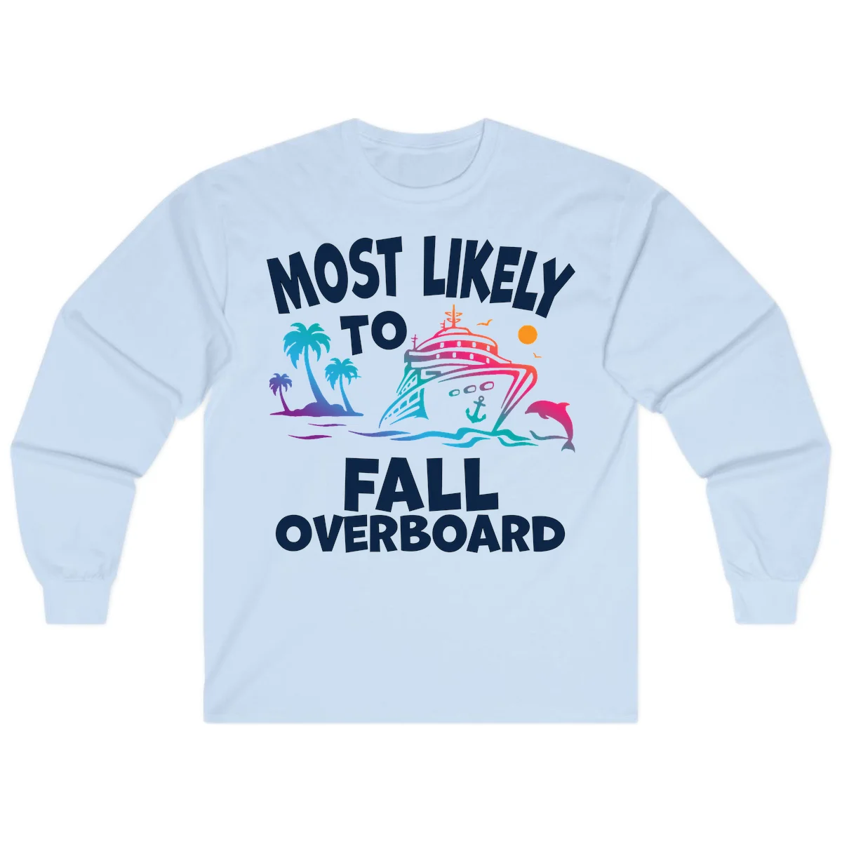 Most Likely To Fall Overboard Long Sleeve in Light Blue
