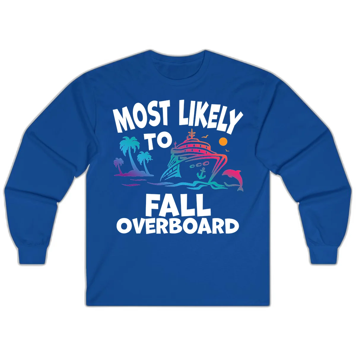 Most Likely To Fall Overboard Long Sleeve in Royal