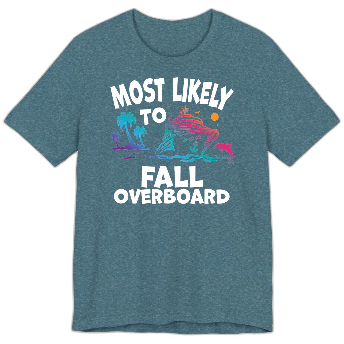Most Likely To Fall Overboard Premium T-Shirt in Heather Deep Teal