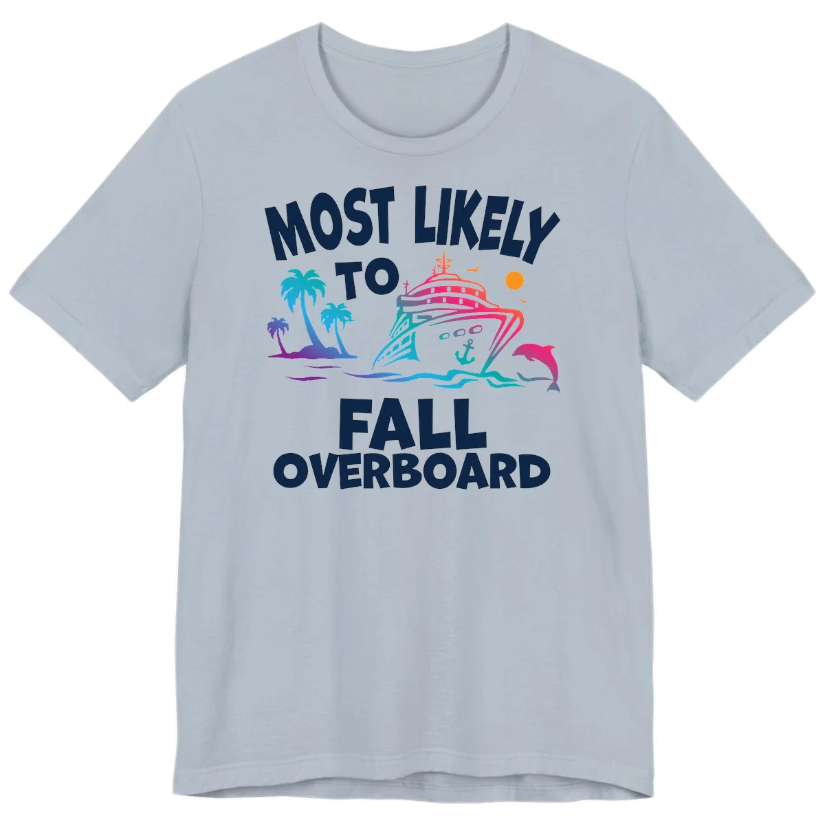 Most Likely To Fall Overboard Premium T-Shirt in Light Blue