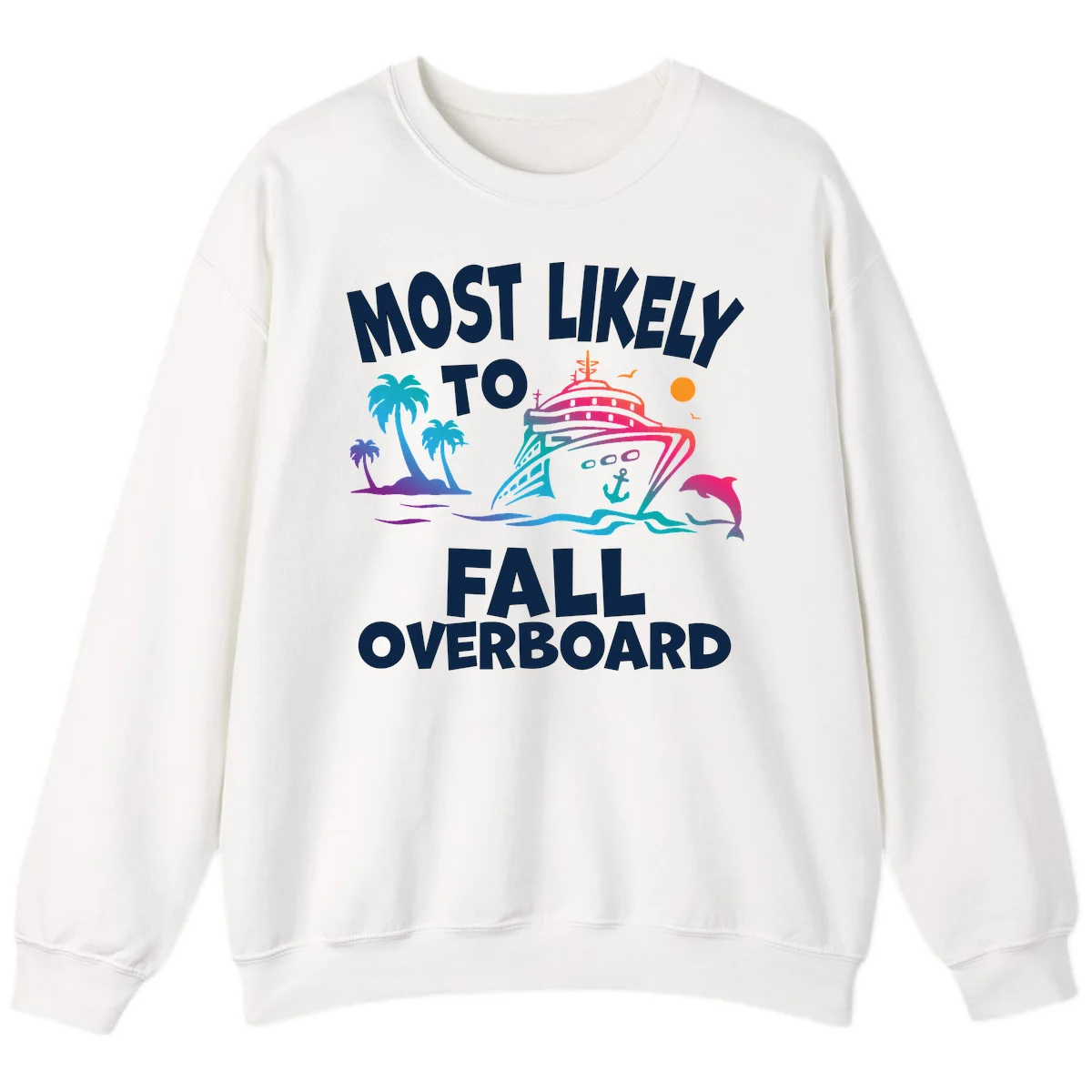 Most Likely To Fall Overboard Sweatshirt in White