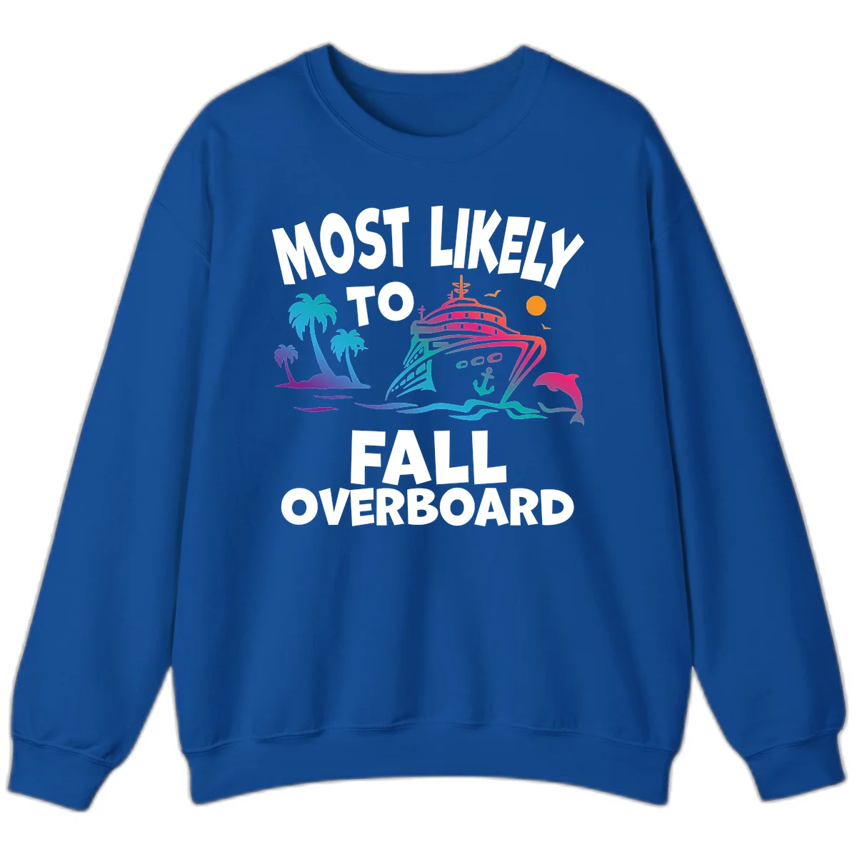 Most Likely To Fall Overboard Sweatshirt in Royal