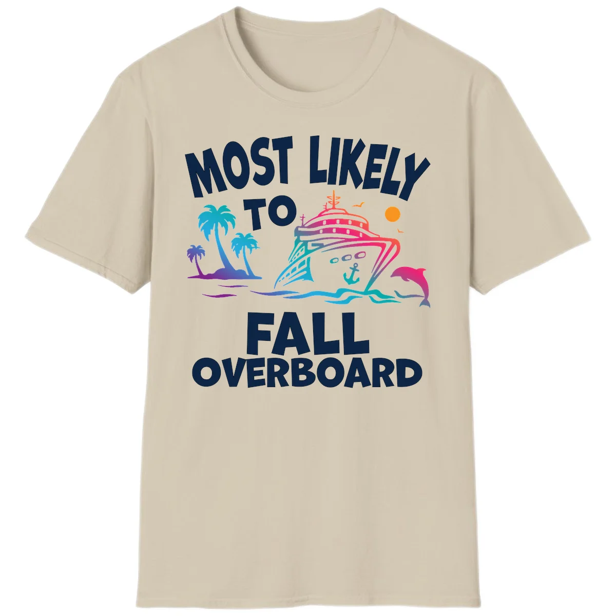 Most Likely To Fall Overboard T-Shirt in Sand