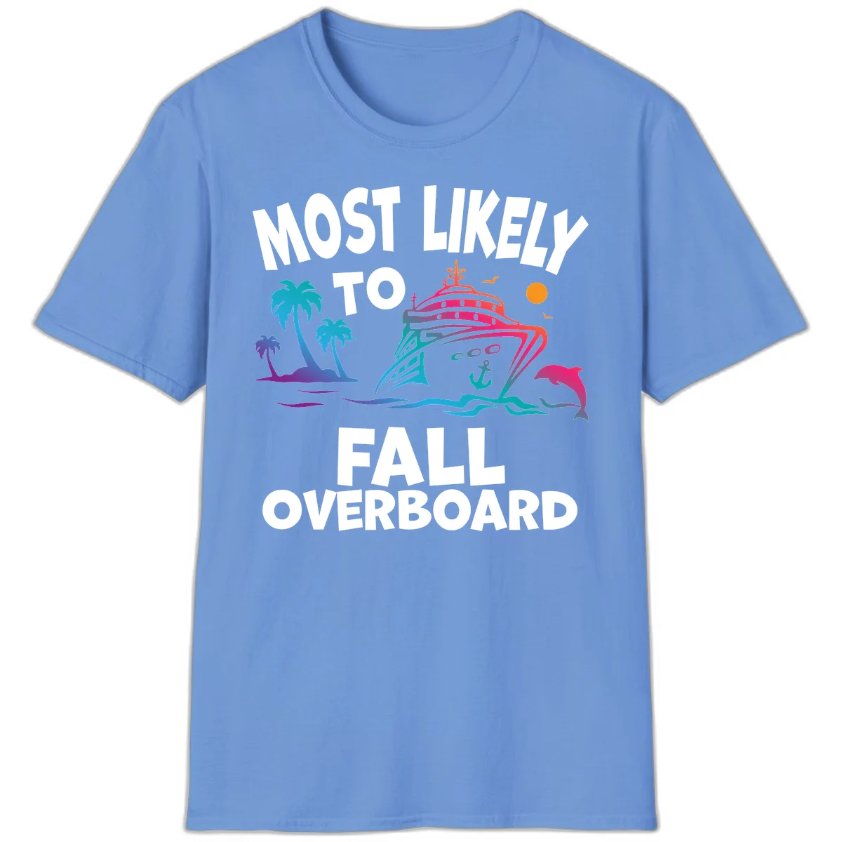 Most Likely To Fall Overboard T-Shirt in Carolina Blue