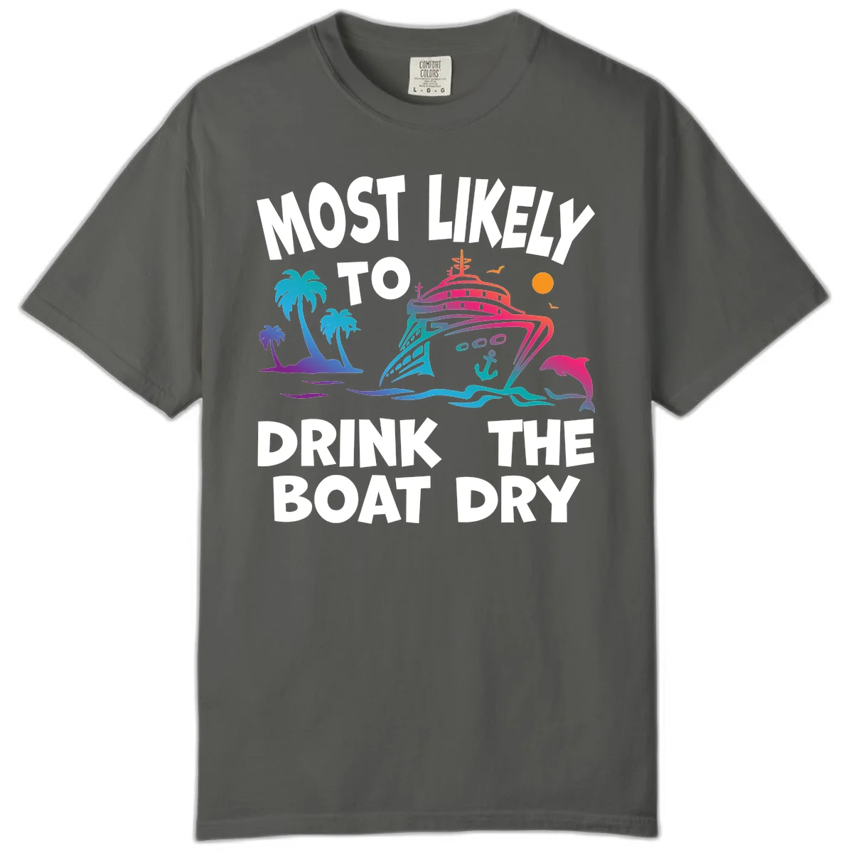 Most Likely To Drink The Boat Dry Comfort Color in Pepper
