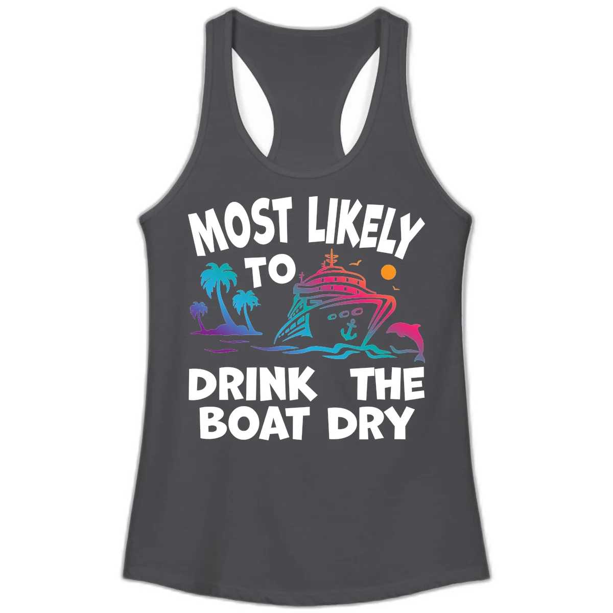 Most Likely To Drink The Boat Dry Ladies Tank in Solid Dark Gray