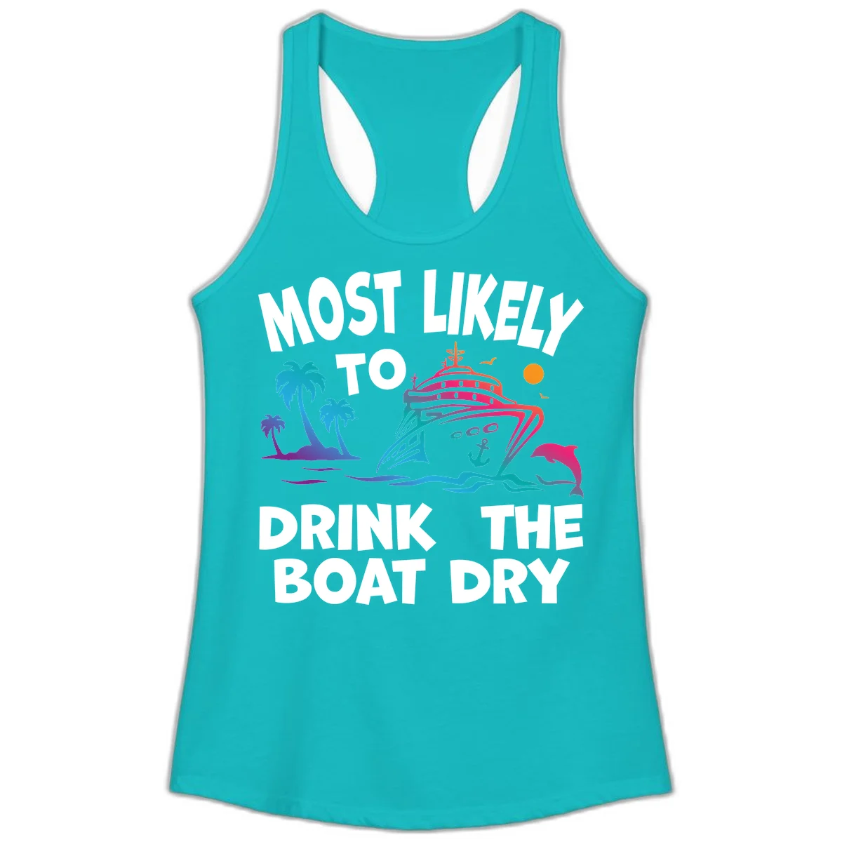 Most Likely To Drink The Boat Dry Ladies Tank in Tahiti Blue