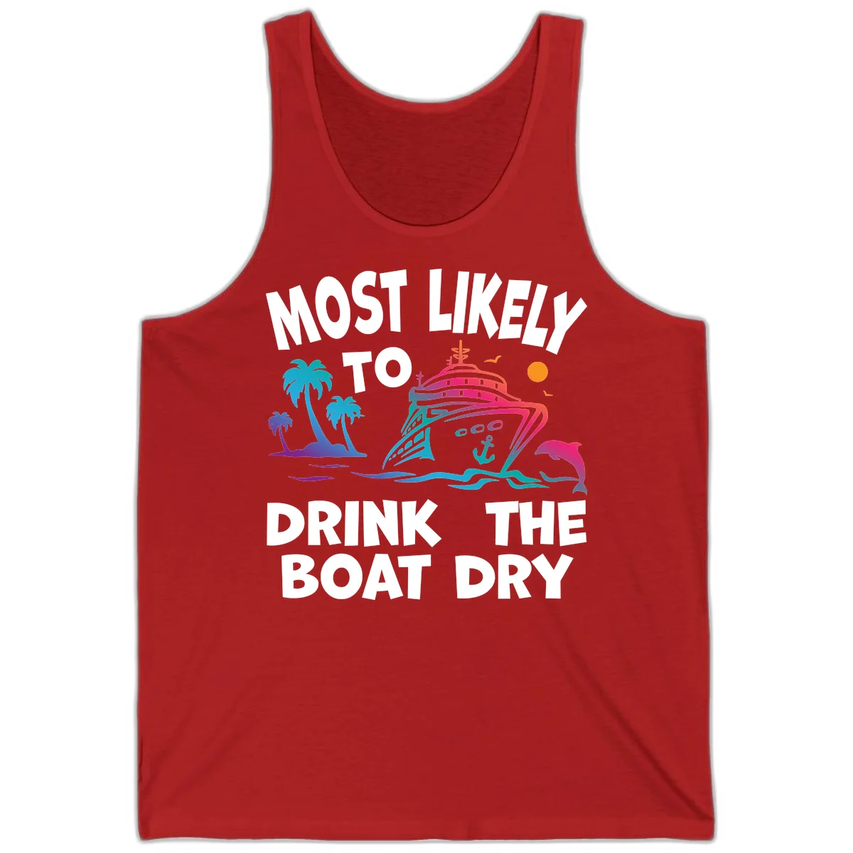 Most Likely To Drink The Boat Dry Tank in Red