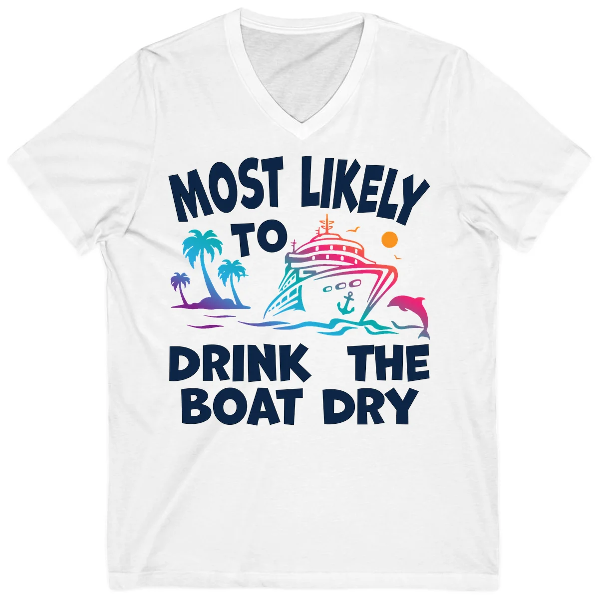 Most Likely To Drink The Boat Dry V-Neck in White