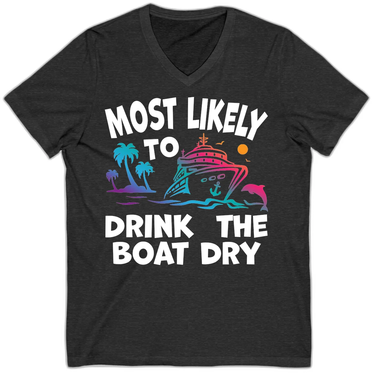 Most Likely To Drink The Boat Dry V-Neck in Dark Grey Heather