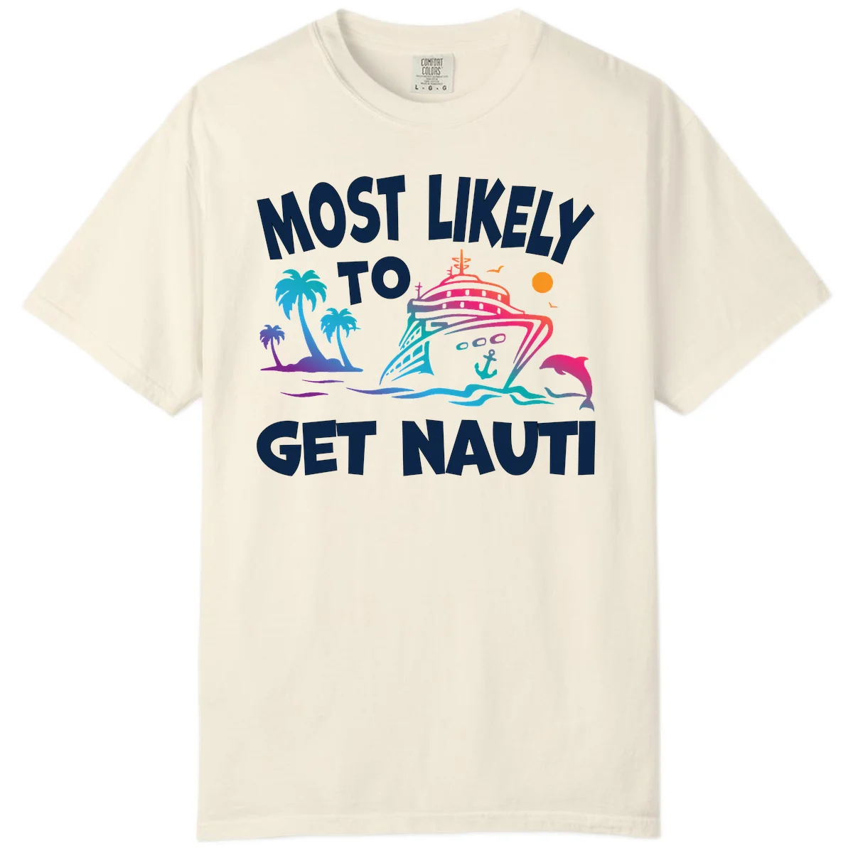 Most Likely To Get Nauti Comfort Colors Tee in Ivory