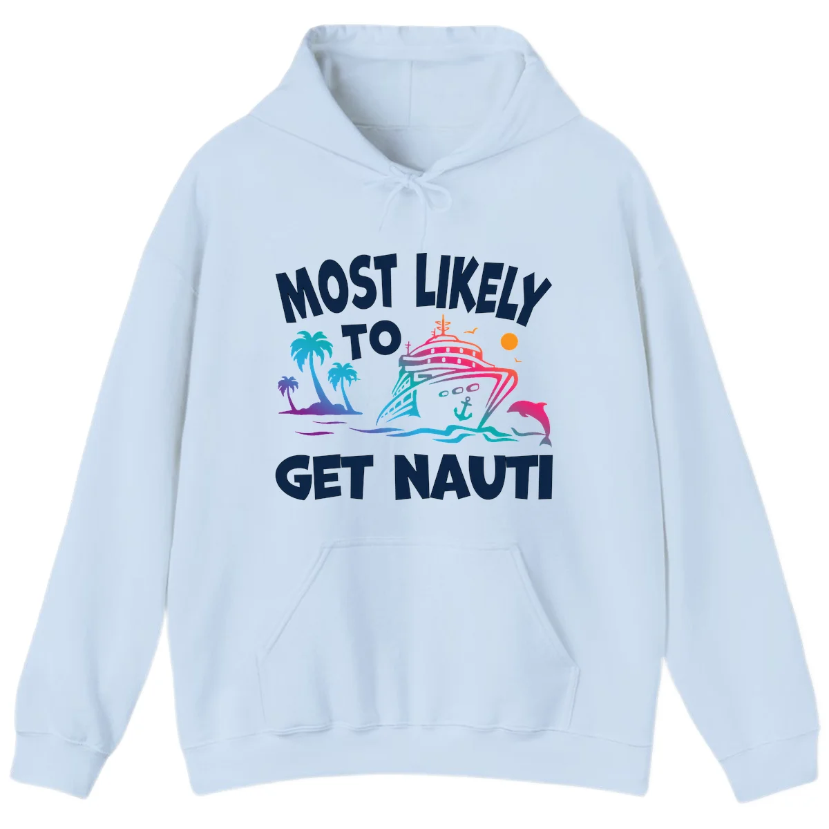 Most Likely To Get Nauti Cruise Vacation Hoodie in Light Blue