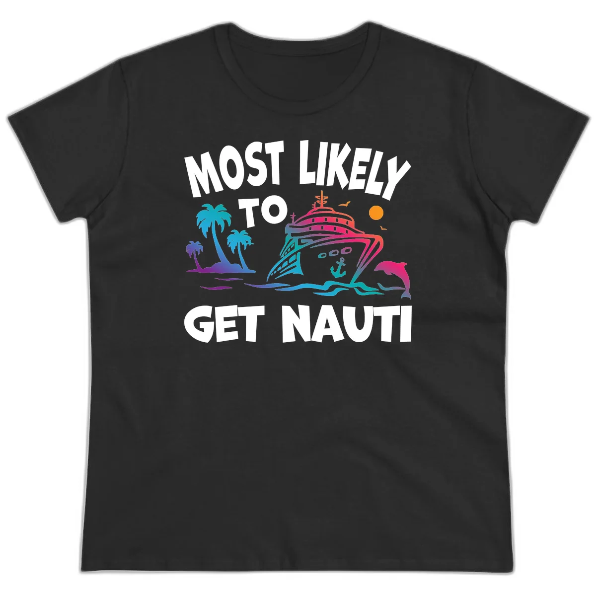 Most Likely To Get Nauti Funny Ladies Cruise Tee in Black