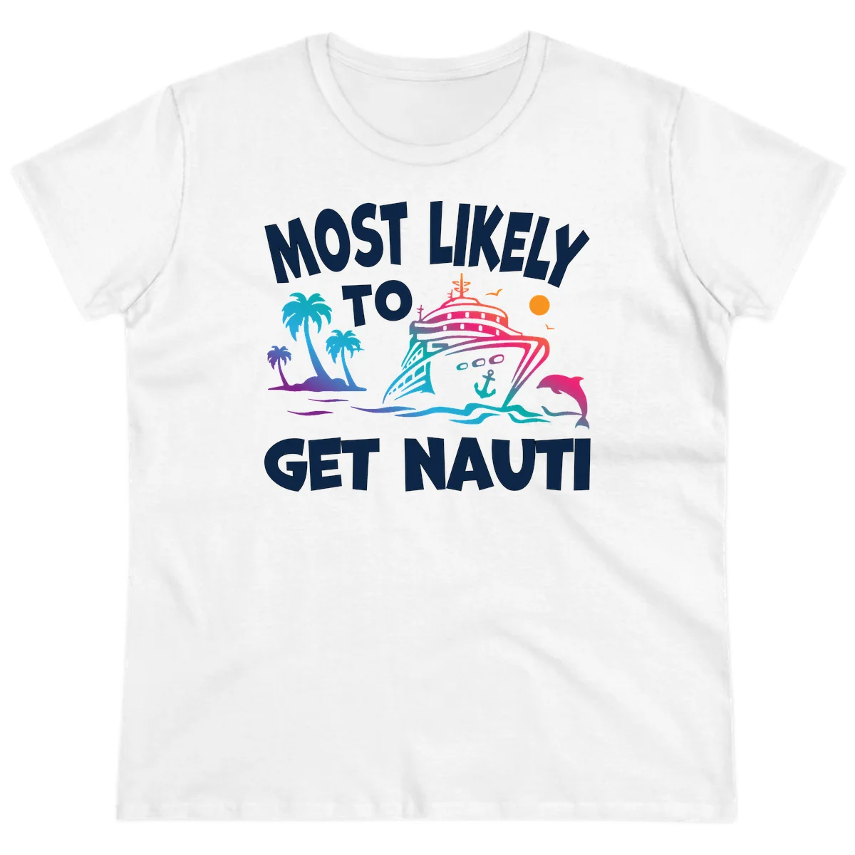 Most Likely To Get Nauti Funny Ladies Cruise Tee in White