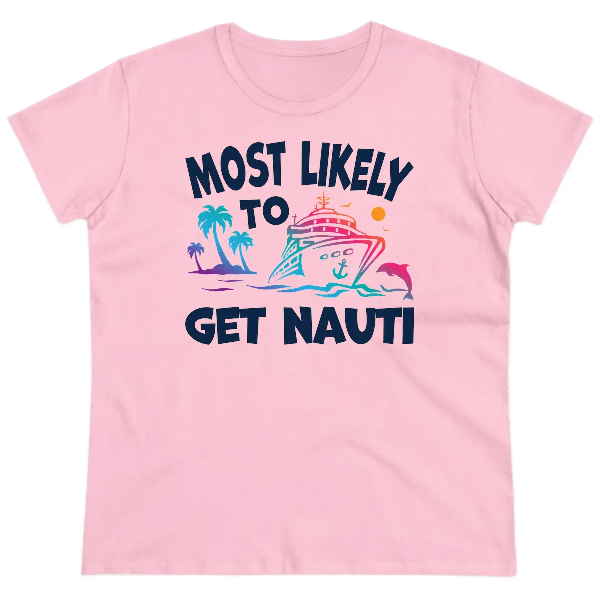 Most Likely To Get Nauti Funny Ladies Cruise Tee in Light Pink