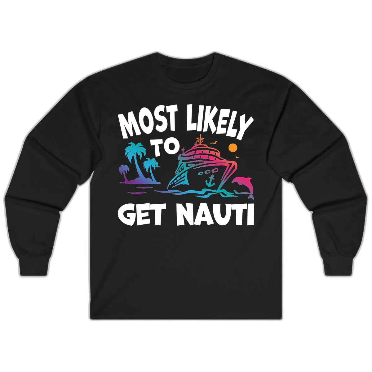 Most Likely To Get Nauti Cruise Long Sleeve Tee in Black