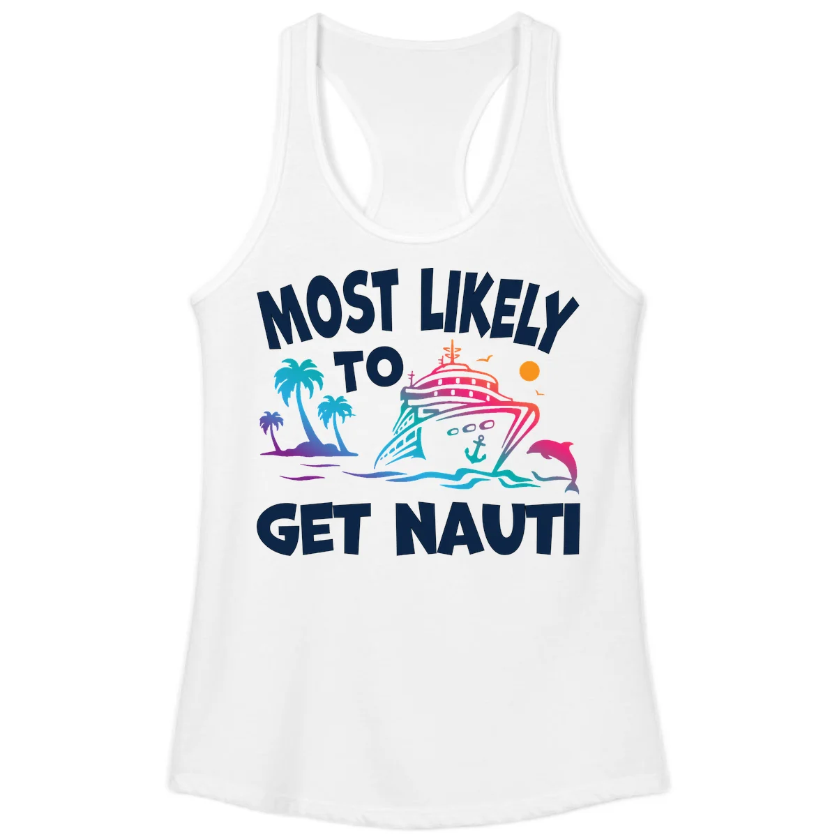 Most Likely To Get Nauti Ladies Tank Top in White