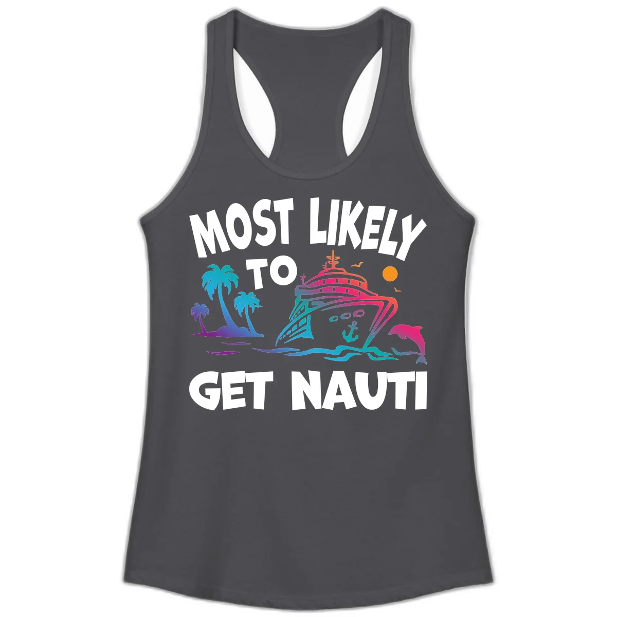 Most Likely To Get Nauti Ladies Tank Top in Solid Dark Gray