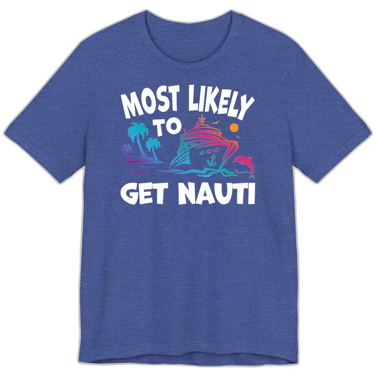 Most Likely To Get Nauti Premium Cruise Tee in Heather True Royal
