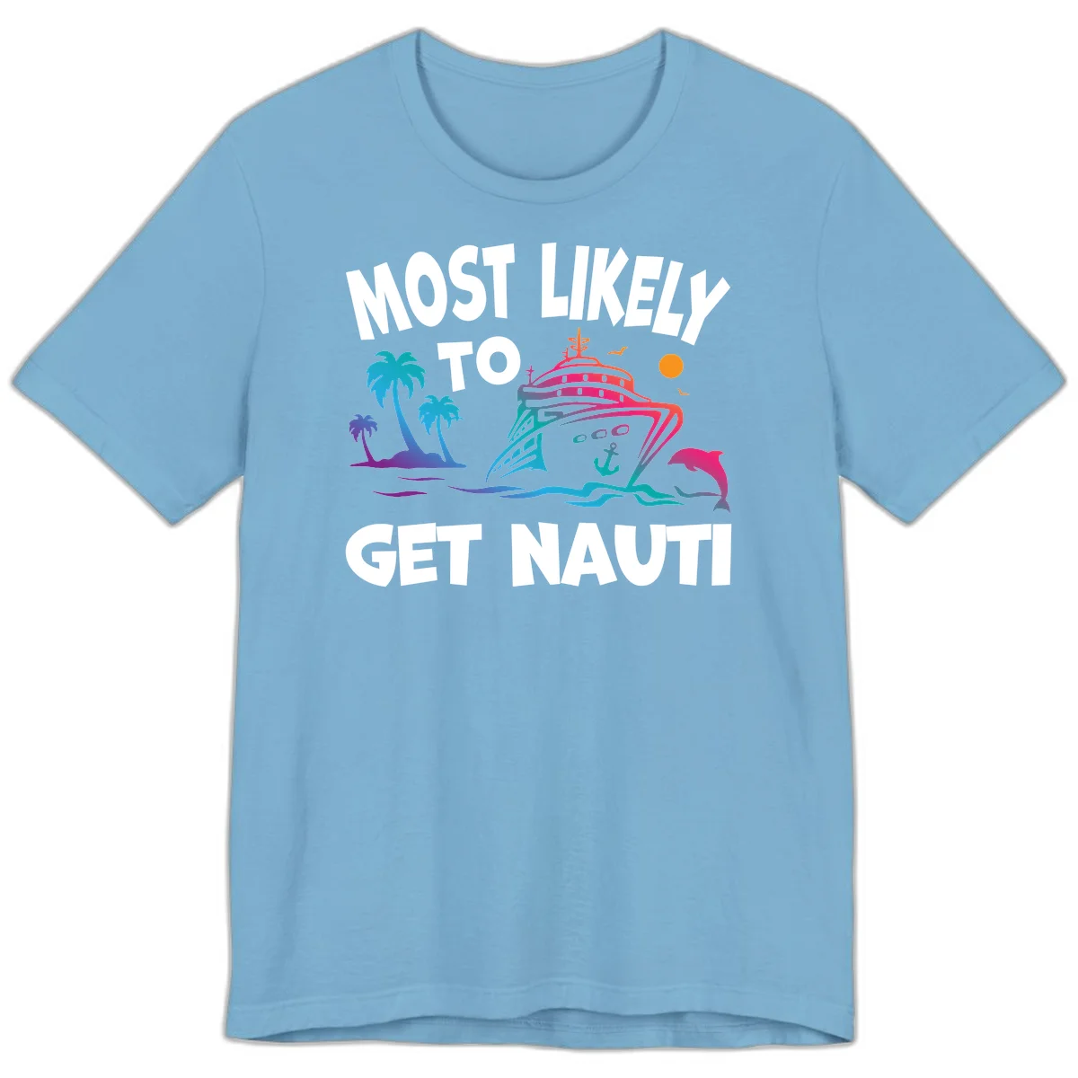 Most Likely To Get Nauti Premium Cruise Tee in Ocean Blue