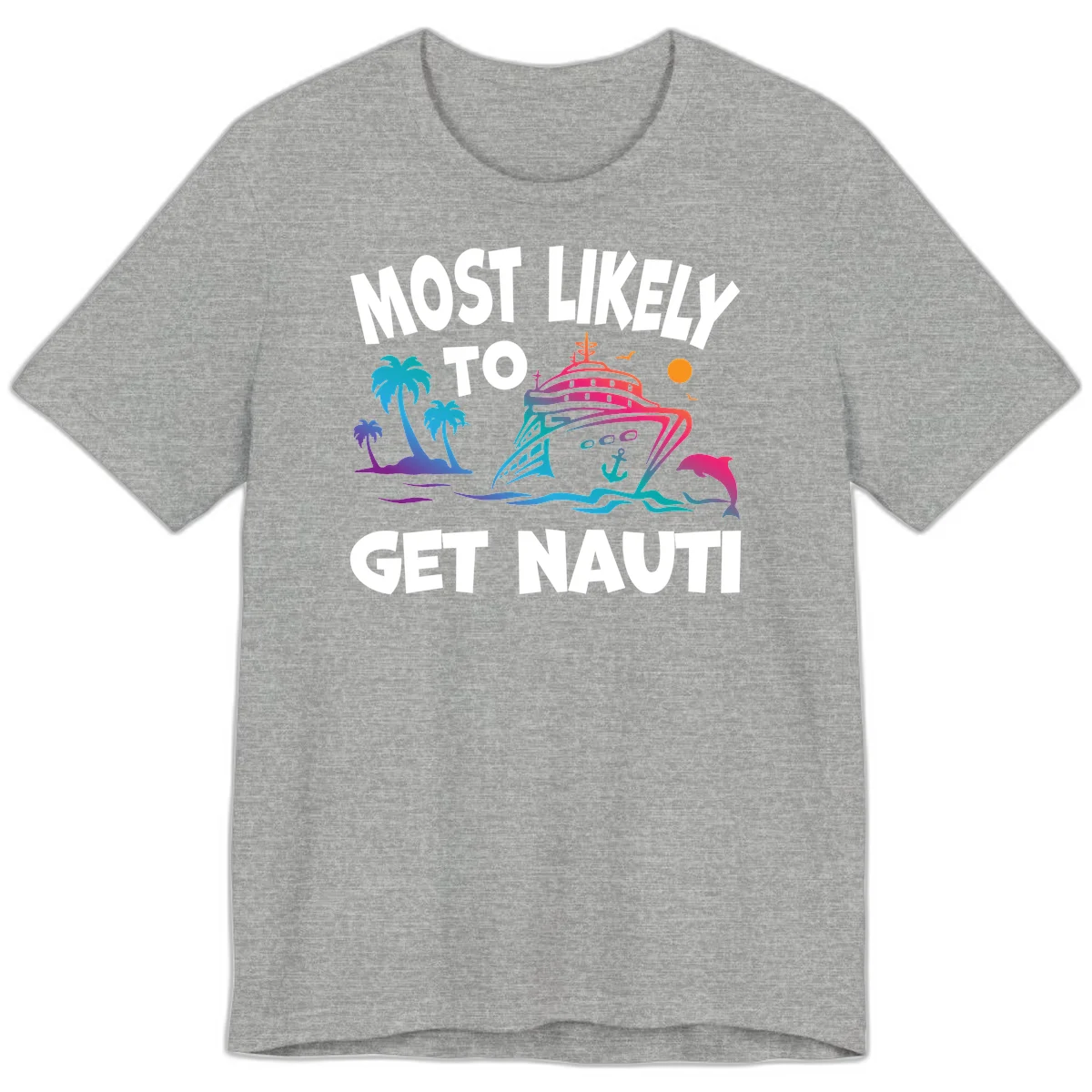 Most Likely To Get Nauti Premium Cruise Tee in Athletic Heather