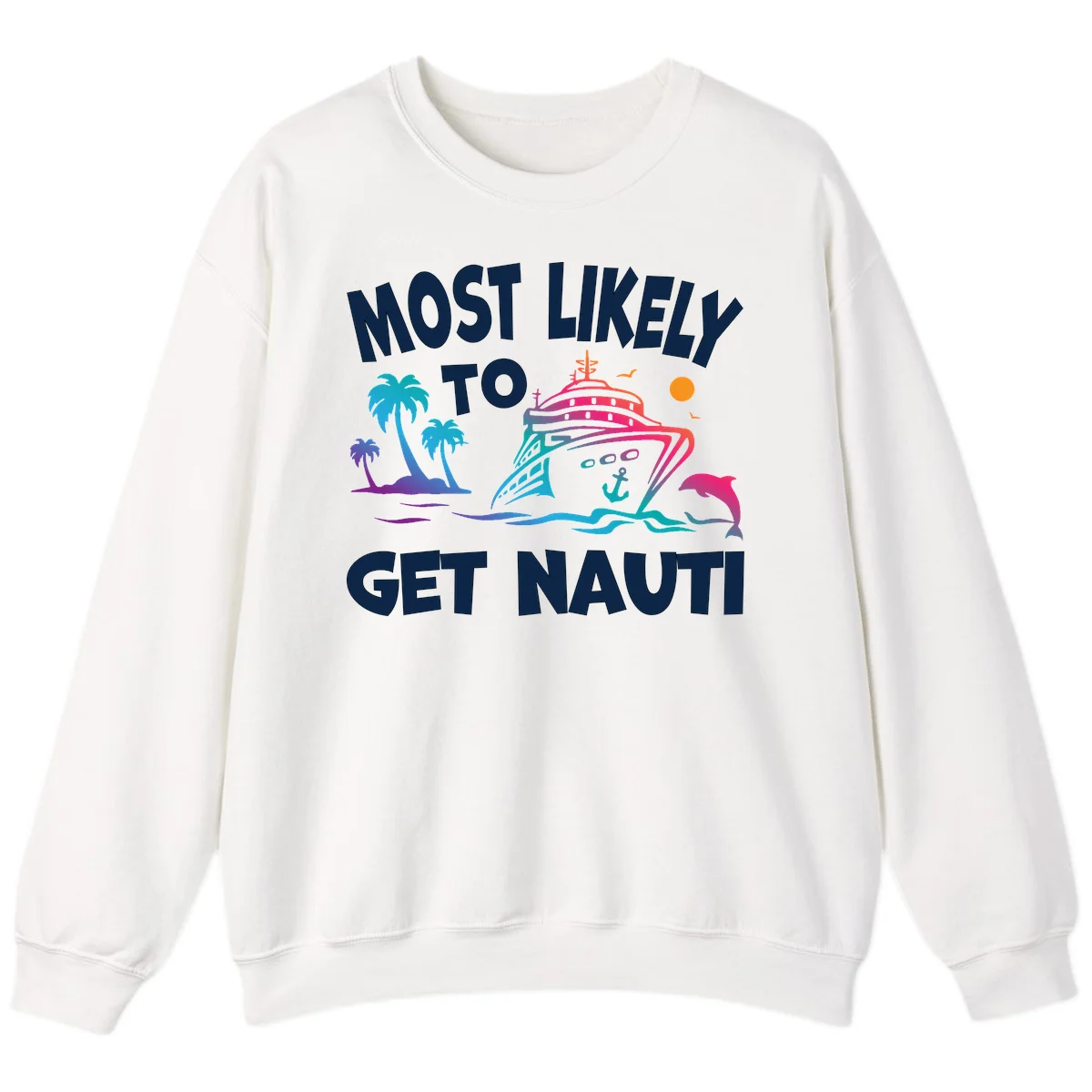 Most Likely To Get Nauti Crewneck Sweatshirt in White