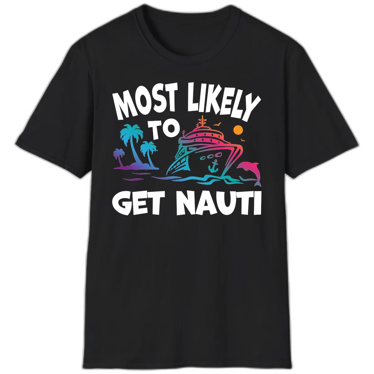 Most Likely To Get Nauti Cruise Ship T-Shirt in Black