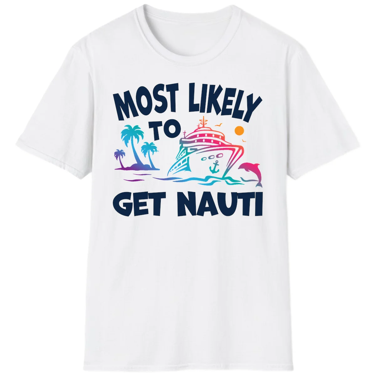 Most Likely To Get Nauti Cruise Ship T-Shirt in White