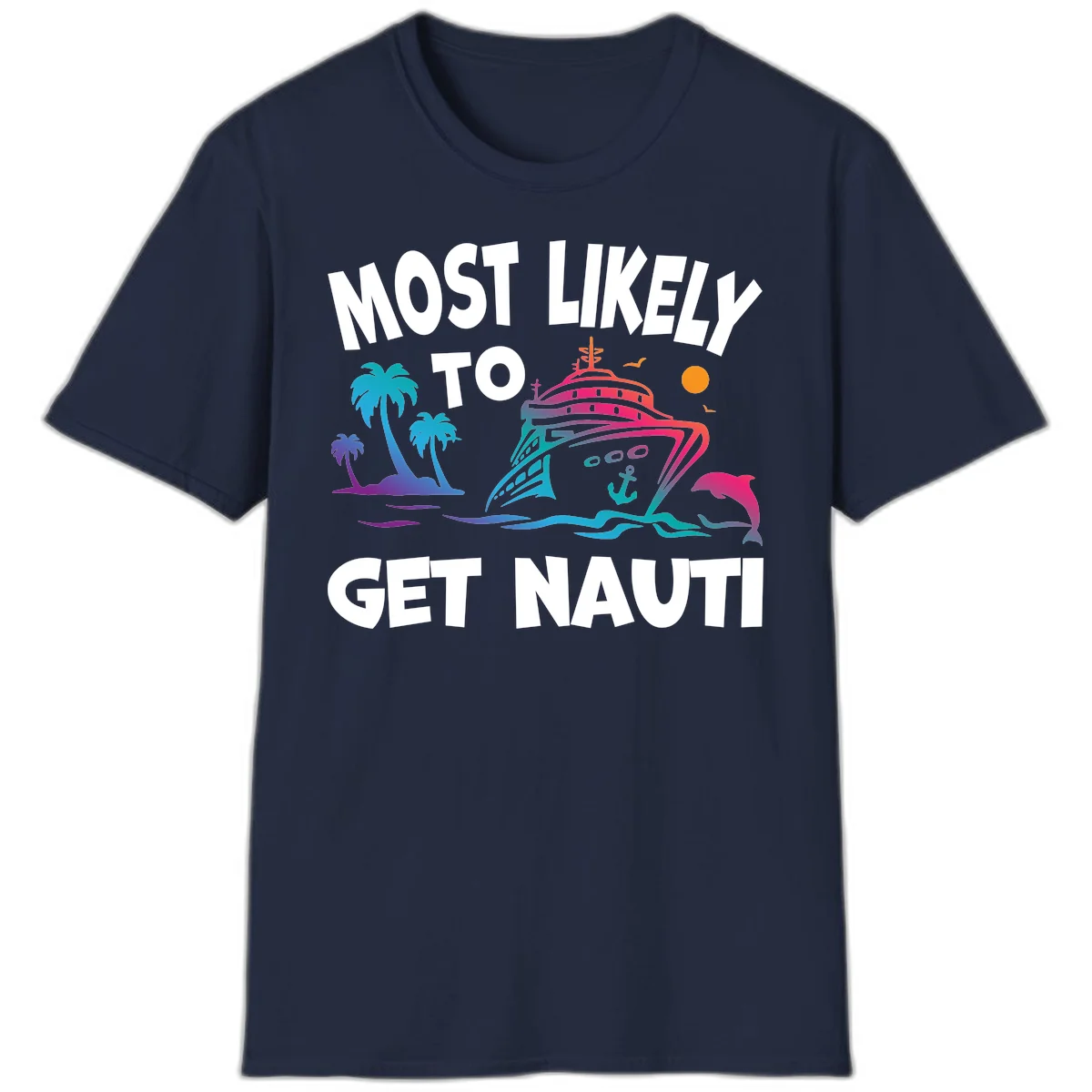 Most Likely To Get Nauti Cruise Ship T-Shirt in Navy