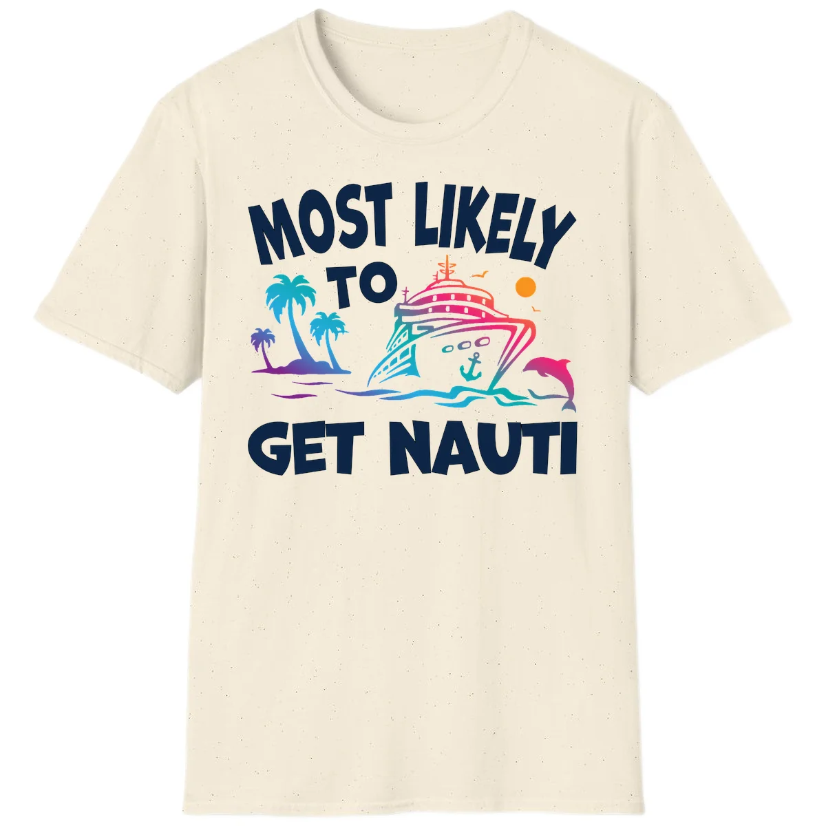 Most Likely To Get Nauti Cruise Ship T-Shirt in Natural