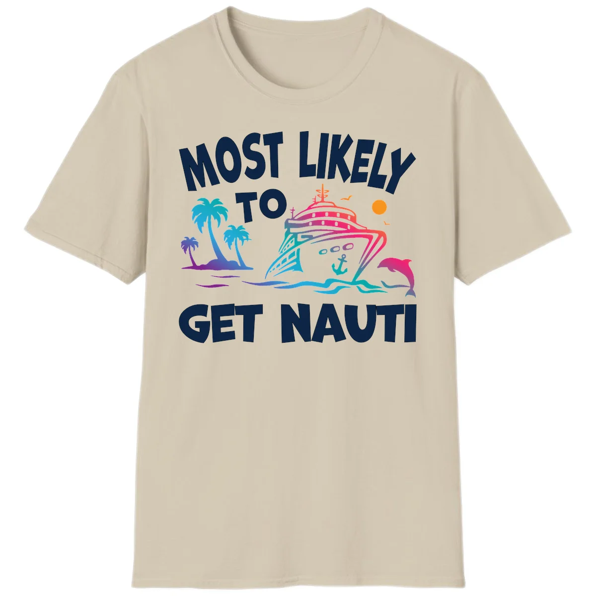 Most Likely To Get Nauti Cruise Ship T-Shirt in Sand