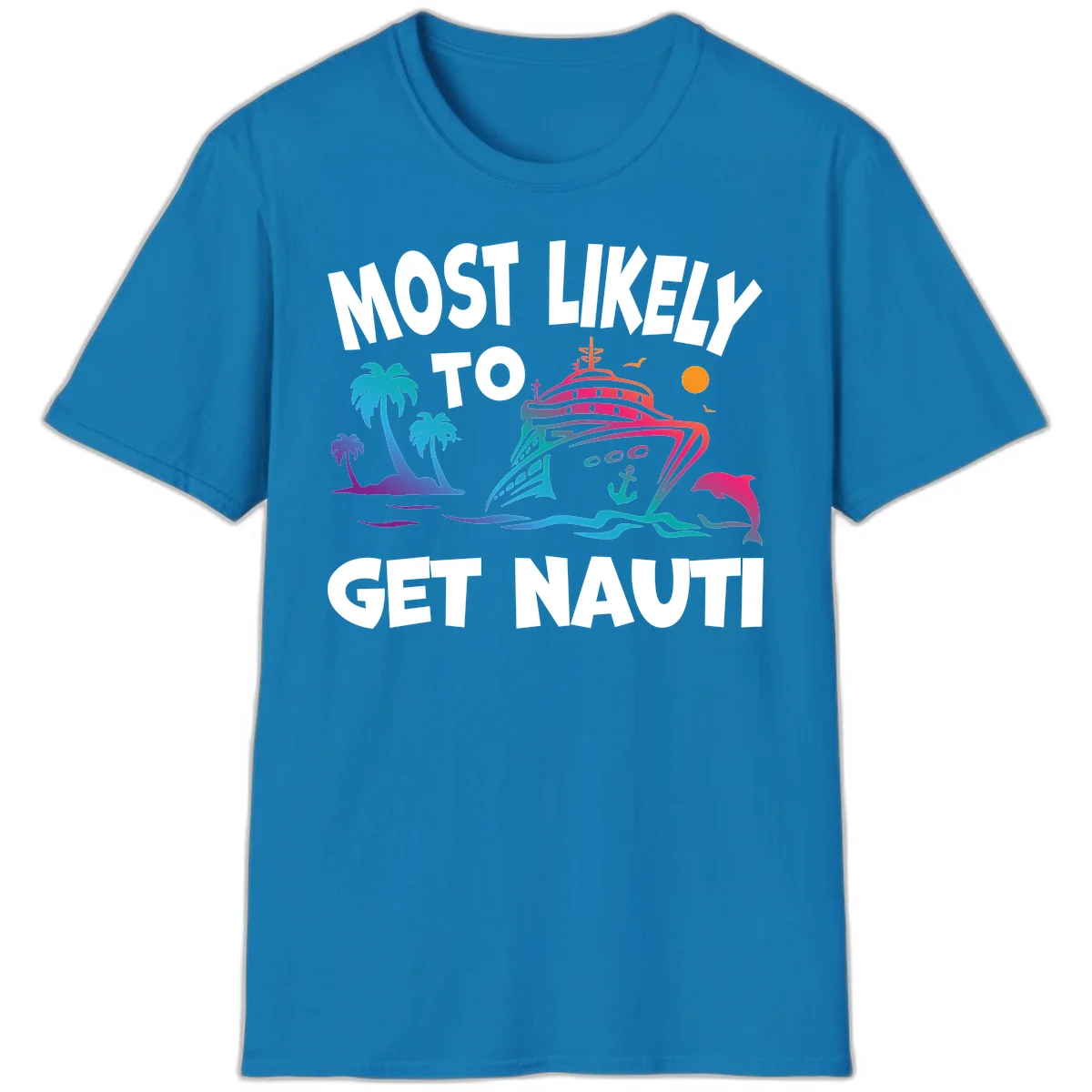 Most Likely To Get Nauti Cruise Ship T-Shirt in Sapphire