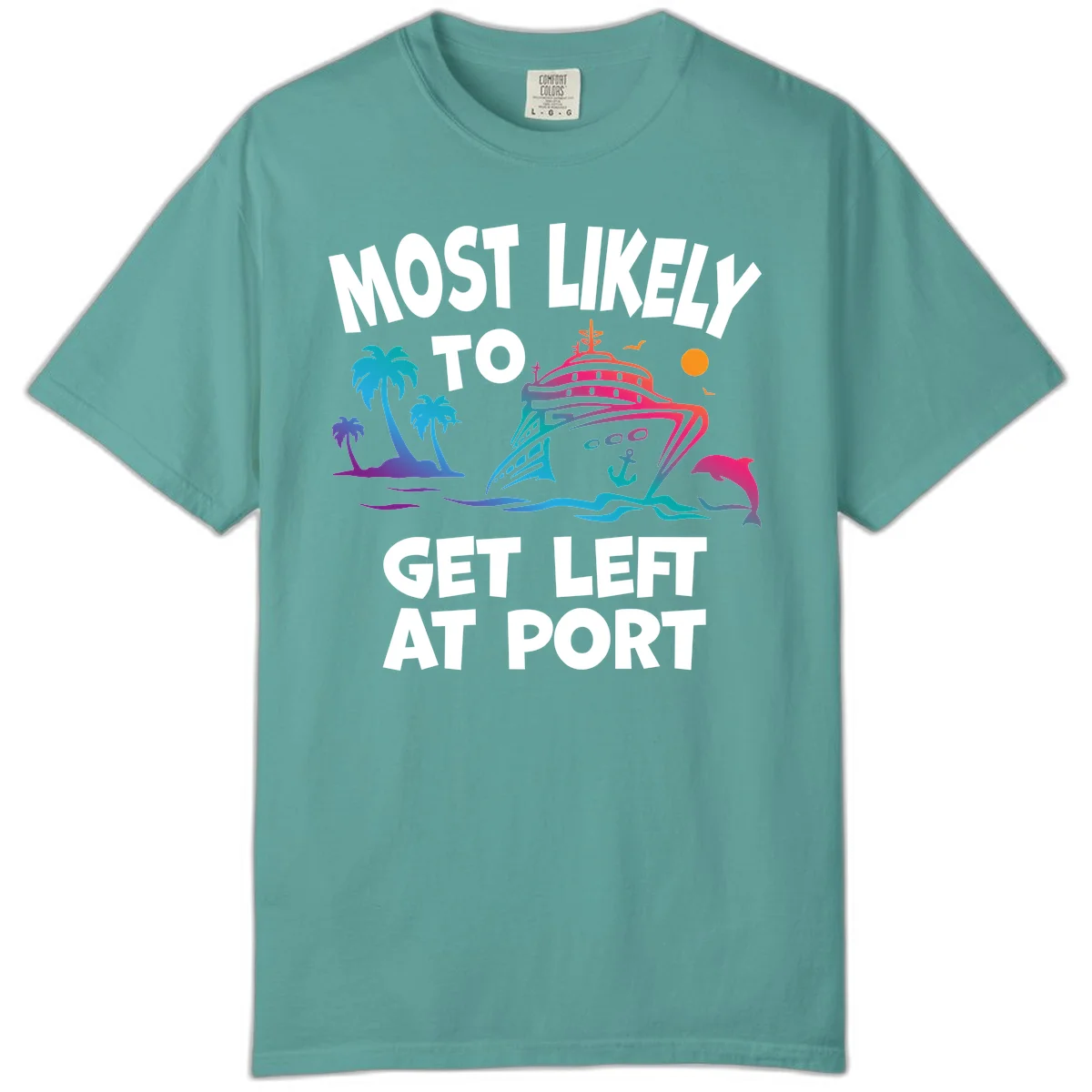 Most Likely To Get Left At Port Comfort Color in Seafoam