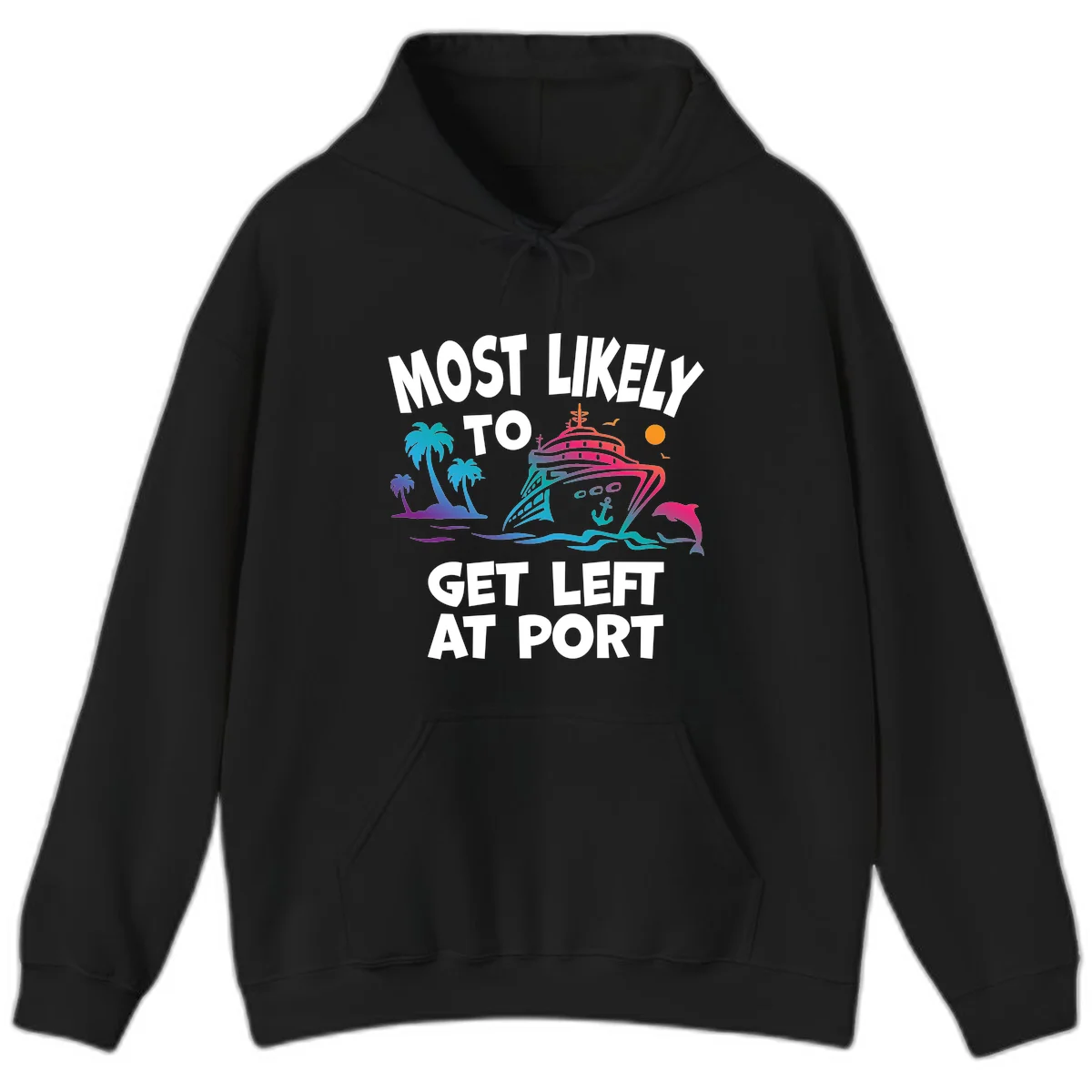 Most Likely To Get Left At Port Hoodie in Black