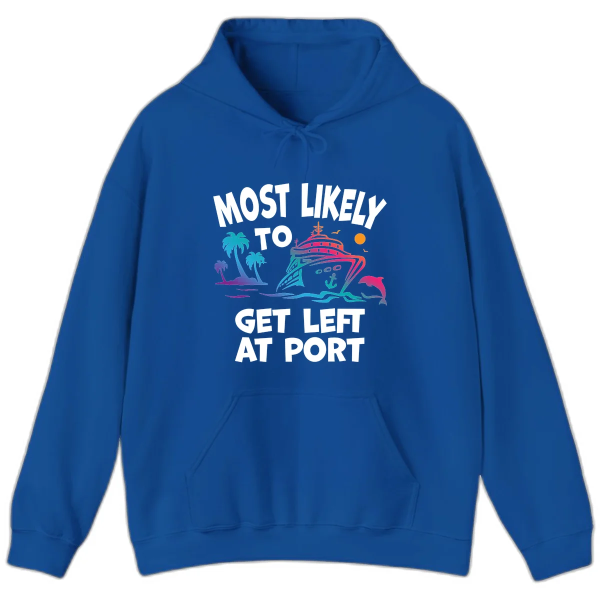 Most Likely To Get Left At Port Hoodie in Royal