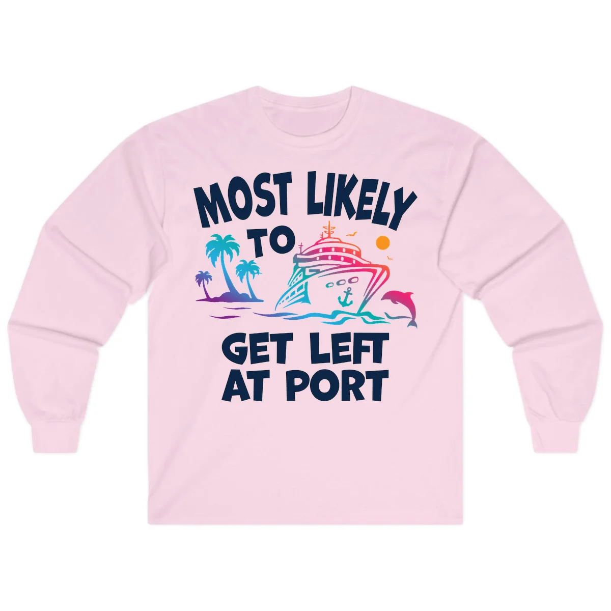 Most Likely To Get Left At Port Long Sleeve in Light Pink