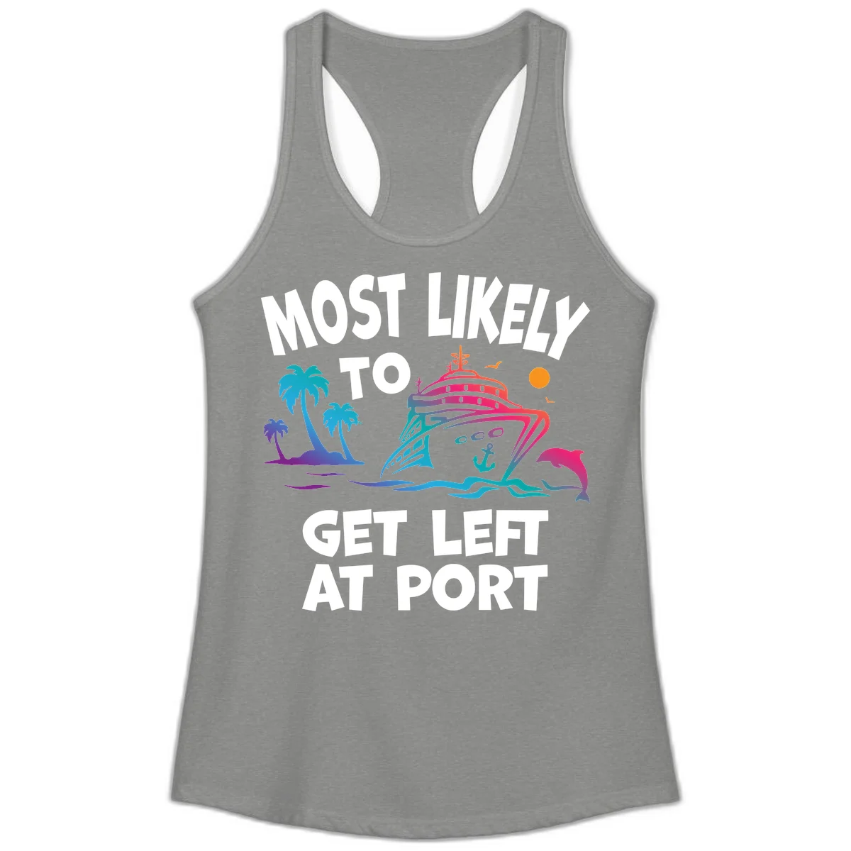 Most Likely To Get Left At Port Ladies Tank in Heather Grey