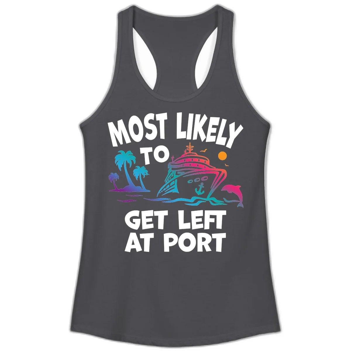 Most Likely To Get Left At Port Ladies Tank in Solid Dark Gray