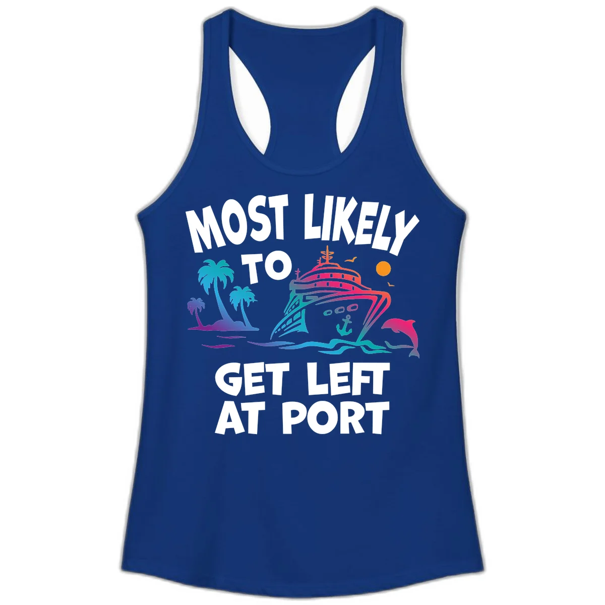 Most Likely To Get Left At Port Ladies Tank in Solid Royal