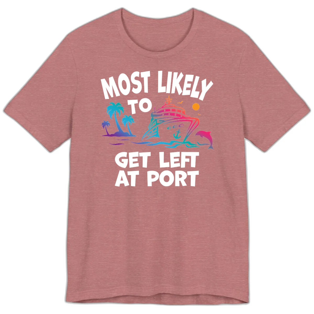 Most Likely To Get Left At Port Premium T-Shirt in Heather Mauve