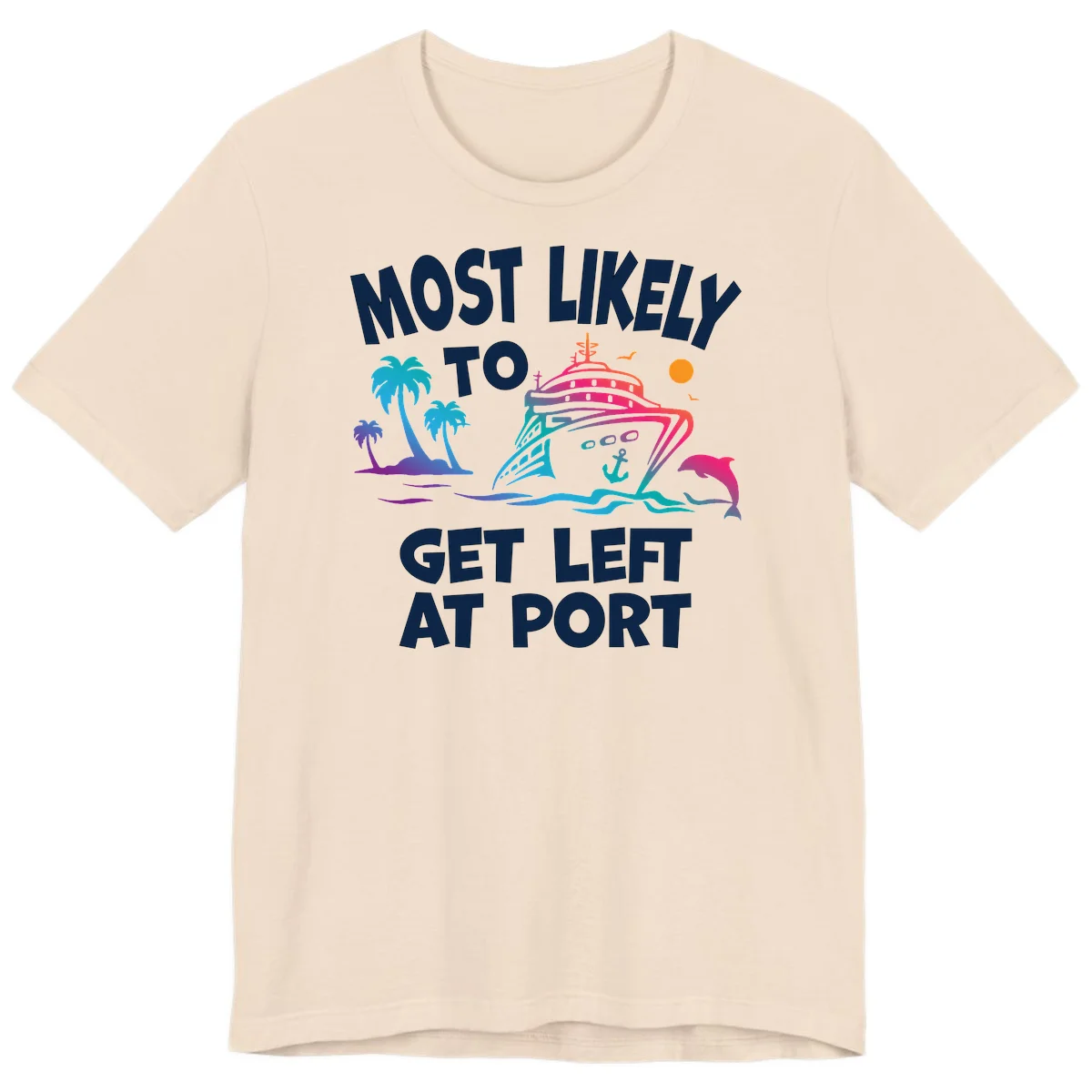 Most Likely To Get Left At Port Premium T-Shirt in Soft Cream