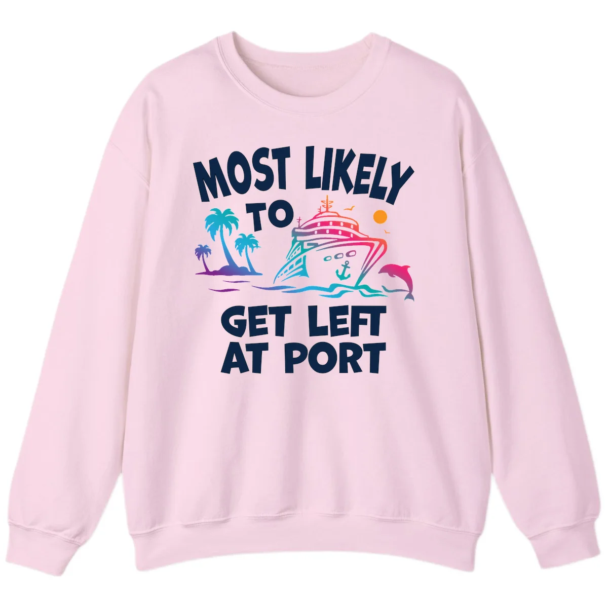 Most Likely To Get Left At Port Sweatshirt in Light Pink