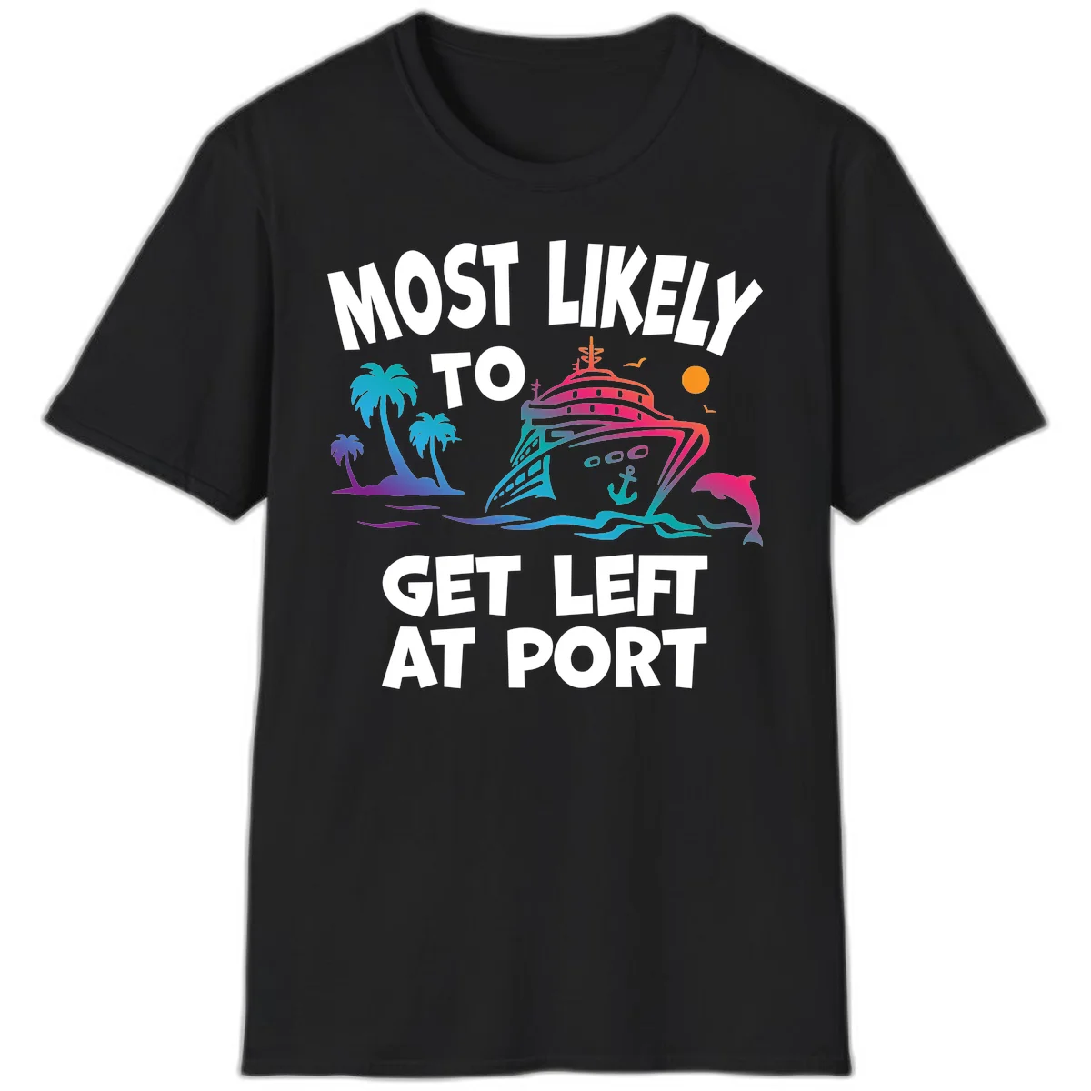 Most Likely To Get Left At Port T-Shirt in Black