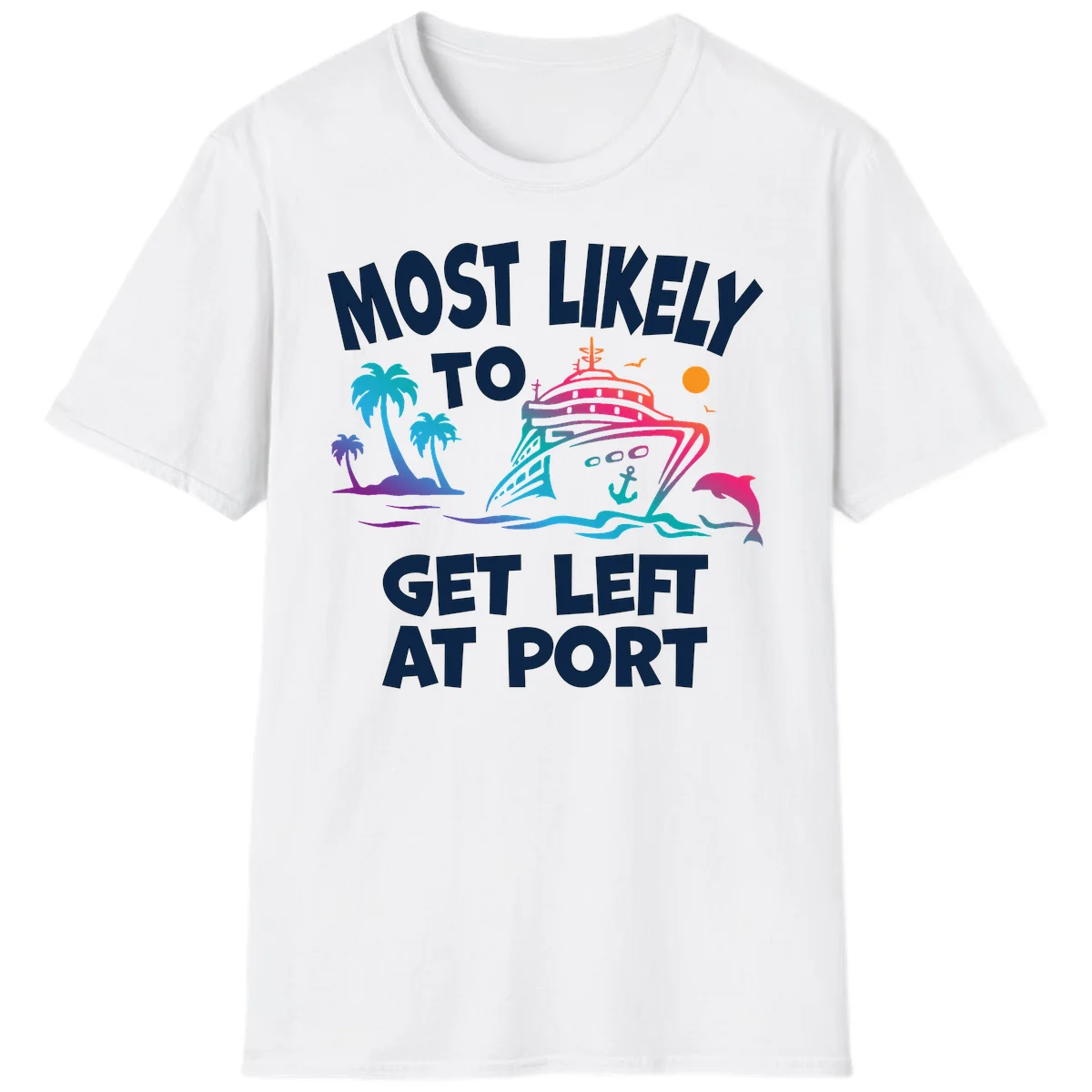 Most Likely To Get Left At Port T-Shirt in White