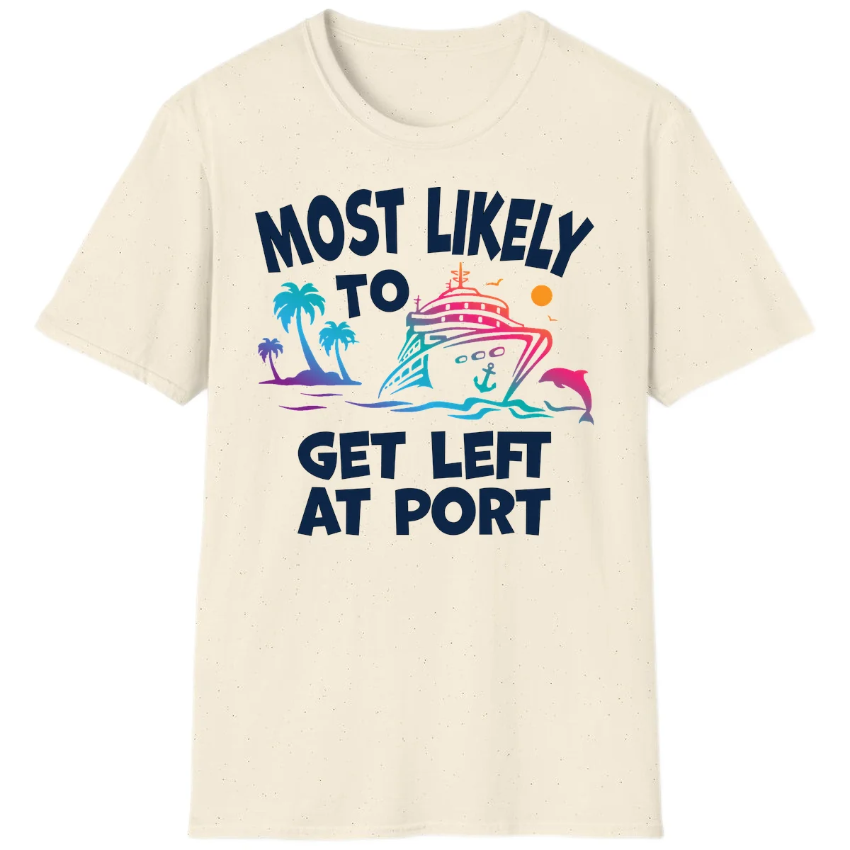 Most Likely To Get Left At Port T-Shirt in Natural