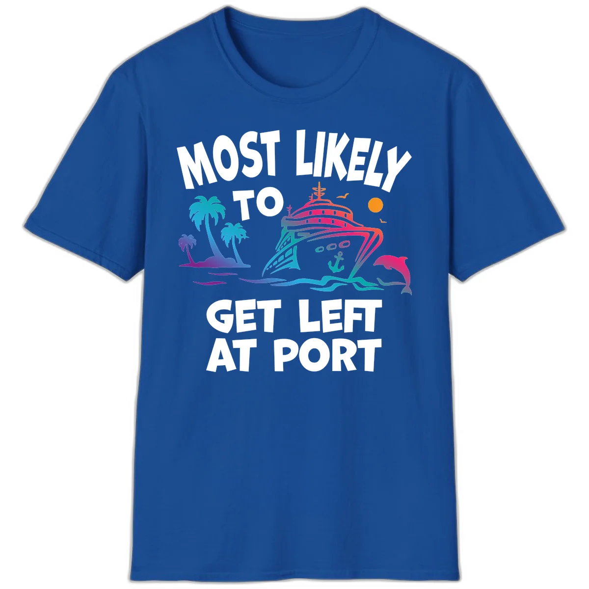 Most Likely To Get Left At Port T-Shirt in Royal
